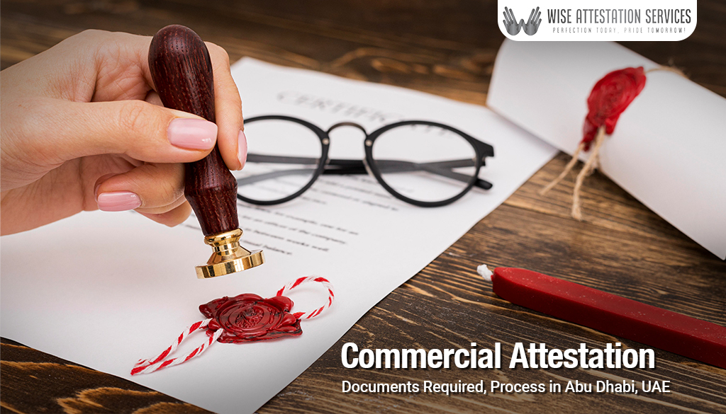 What documents are required for Commercial Attestation, and how is it done in Abu Dhabi?
